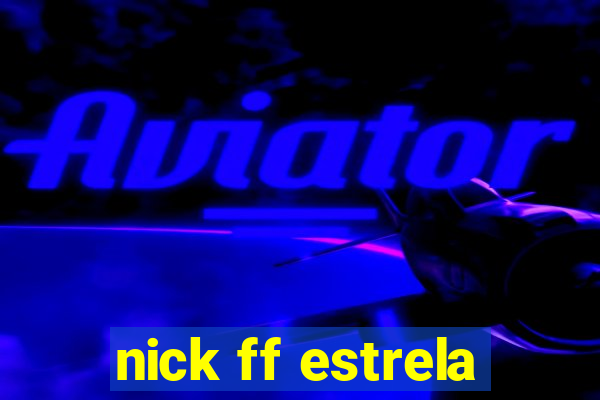 nick ff estrela